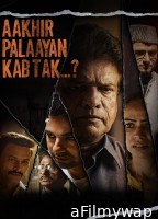 Aakhir Palaayan Kab Tak (2024) Hindi Movie