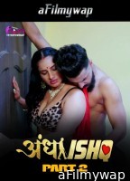 Andha Ishq (2024) S01 Part 2 Fun2sh Hindi Hot Web Series