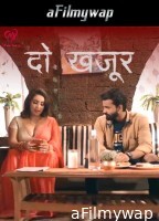 Do Khajur (2025) S01 Part 1 Makhan Hindi Hot Web Series