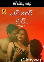 Ek Baar Aur (2024) Part 2 Ullu Telugu Hot Web Series