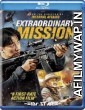 Extraordinary Mission (2017) Hindi Dubbed Movie