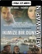 Ikimize Bir Dunya (2016) UNCUT Hindi Dubbed Movie