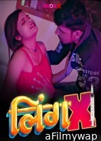 LingX (2023) S01 E01 MoodX Hindi Web Series