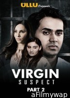 Virgin Suspect (2021) S01 Ullu Hindi Web Series